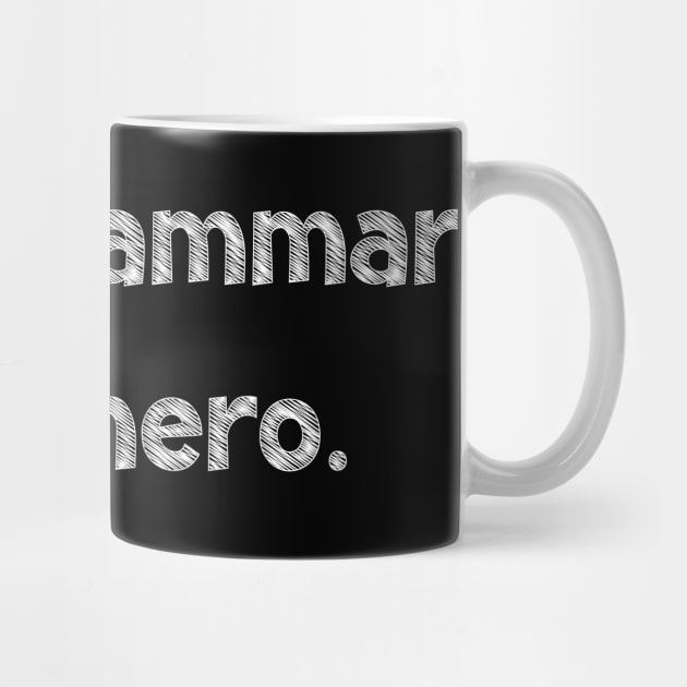 I'm a grammar superhero, National Grammar Day, Teacher Gift, Child Gift, Grammar Police, Grammar Nazi, Grammar Quotes, Funny Grammar, by DivShot 